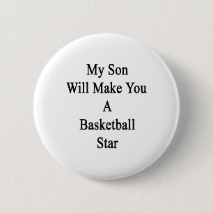 My Son Will Make You A Basketball Star  6 Cm Round Badge