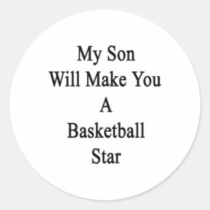 My Son Will Make You A Basketball Star Classic Round Sticker