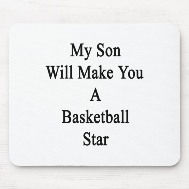 My Son Will Make You A Basketball Star  Mouse Mat (Front)