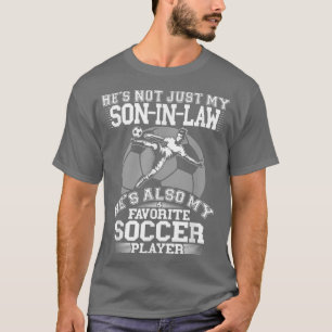 My SonInLaw Is My Favourite Soccer Player Sport F T-Shirt