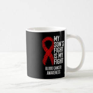 My Son's Fight Is My Fight Blood Cancer Awareness Coffee Mug