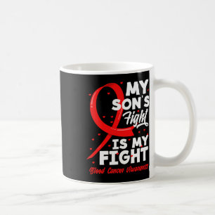 My Son's Fight Is My Fight Blood Cancer Awareness  Coffee Mug