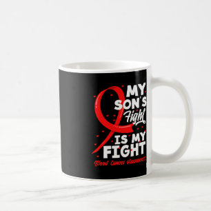 My Son's Fight Is My Fight Blood Cancer Awareness  Coffee Mug