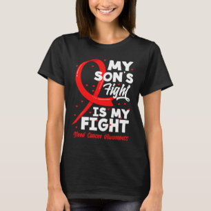 My Son's Fight Is My Fight Blood Cancer Awareness  T-Shirt