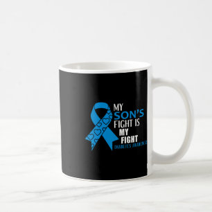 My Sons Fight Is My Fight Diabetes Type 1 Coffee Mug