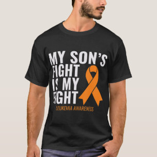 My Son's Fight is My Fight Leukemia Awareness  T-Shirt