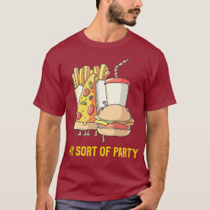 My Sort of Junk Food PartyPizza Burger Fries T-Shirt