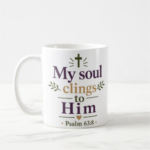My Soul Clings To Him Inspiring Bible Verse Coffee Mug