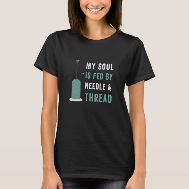 My Soul Is Fed with Needle and Thread Crochet T-Shirt (Front)