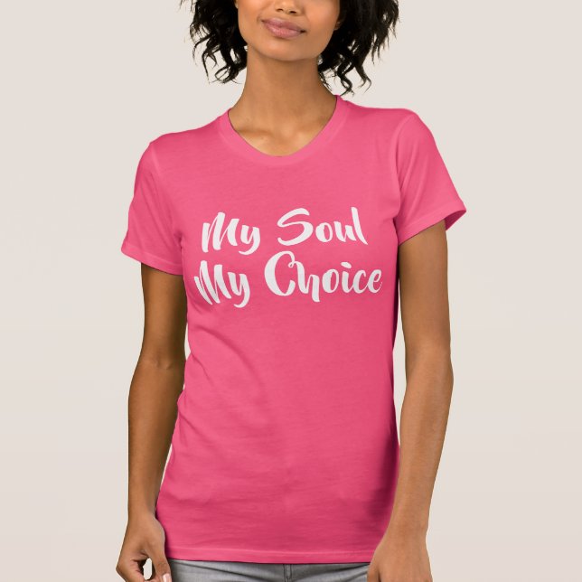 My Soul My Choice White Script T-Shirt (Front)