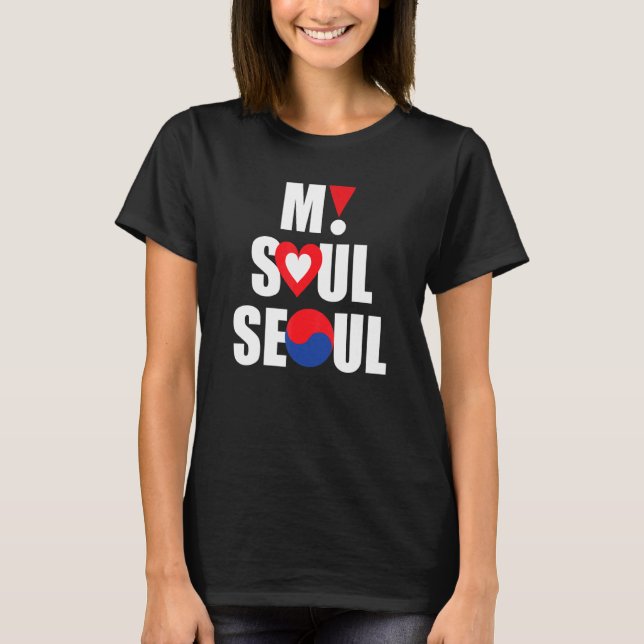 My Soul Seoul City Seoul South Korea Travel & Vaca T-Shirt (Front)