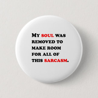 My Soul Was Removed 6 Cm Round Badge