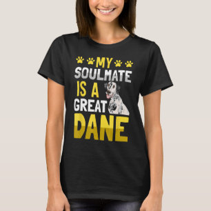 My Soulmate is a Great Dane Dog Funny Saying T-Shirt