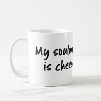 My soulmate is cheese Mug