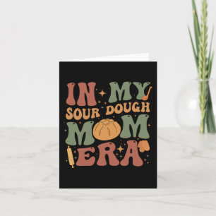 My Sourdough Mum Era  Card