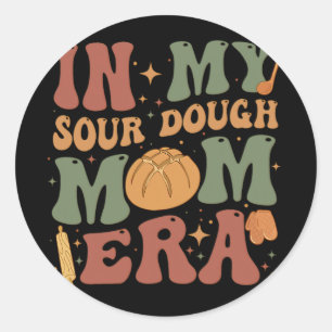 My Sourdough Mum Era  Classic Round Sticker