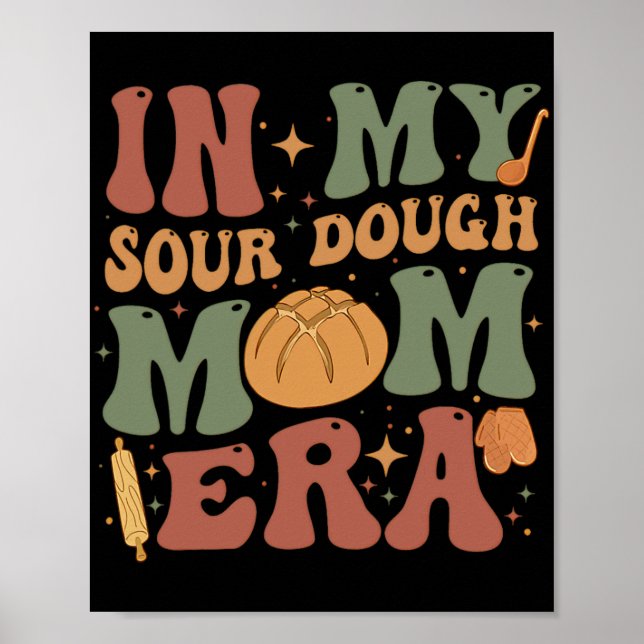 My Sourdough Mum Era  Poster (Front)