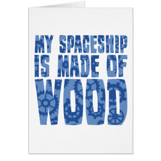 My Spaceship is Made of Wood