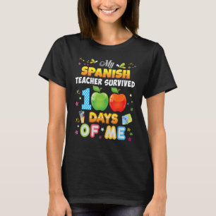 My Spanish Teacher Survived 100 Days Of Me 100th D T-Shirt