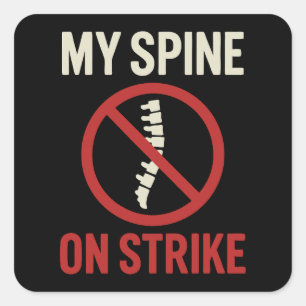My Spine Is on Strike - Funny Back Pain Quote Square Sticker