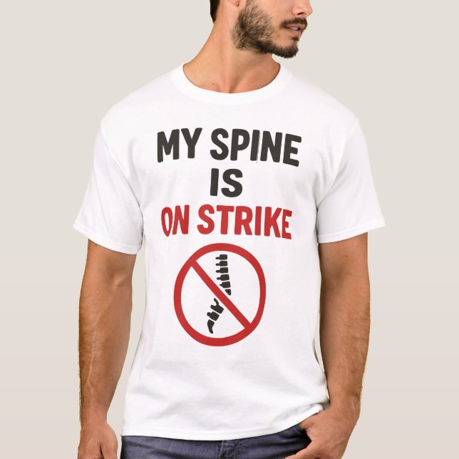 My Spine Is on Strike - Funny Back Pain Quote T-Shirt (Front)