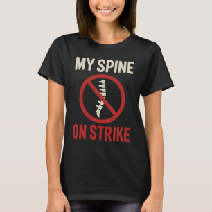My Spine Is on Strike - Funny Back Pain Quote T-Shirt