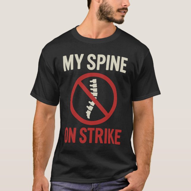 My Spine Is on Strike - Funny Back Pain Quote T-Shirt (Front)