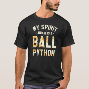 My Spirit Animal Is A Ball Python Pythons Snake Re T-Shirt
