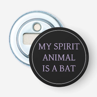 My Spirit Animal Is A Bat Bottle Opener