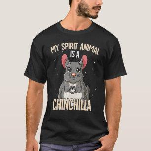 My Spirit Animal Is A Chinchilla T-Shirt