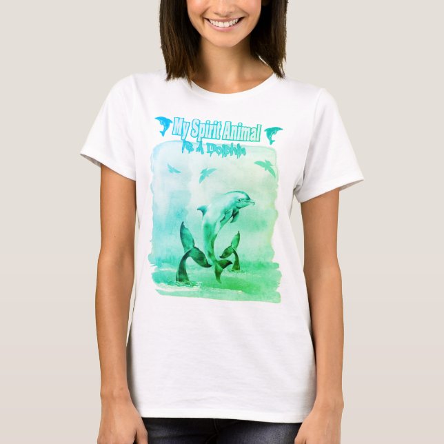 My Spirit Animal Is A dolphin T-Shirt (Front)