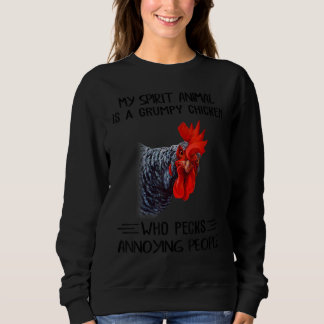 My Spirit Animal Is A Grumpy Chicken Who Pecks Ann Sweatshirt