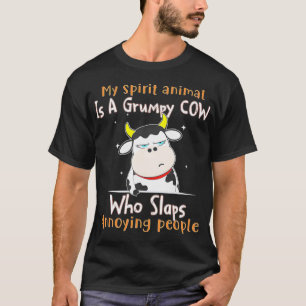 My Spirit Animal Is A Grumpy Cow Who Slaps Annoyin T-Shirt