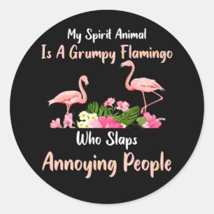 My Spirit Animal Is A Grumpy Flamingo Who Slaps Classic Round Sticker