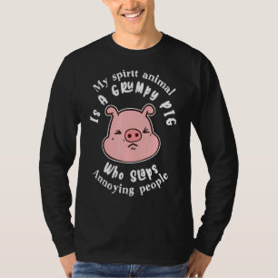 My Spirit Animal Is A Grumpy Pig Who Slaps T-Shirt