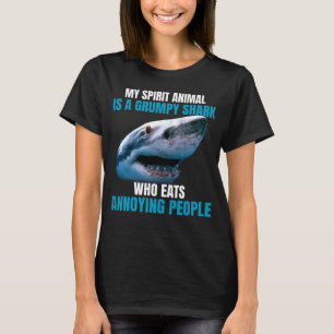 My spirit animal is a grumpy shark who eats annoyi T-Shirt
