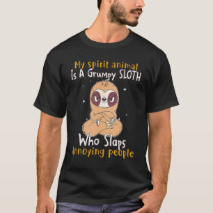 My Spirit Animal Is A Grumpy Sloth Who Slaps Peopl T-Shirt