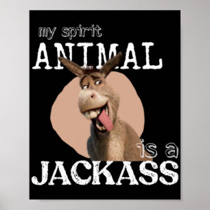 My spirit animal is a jackass  poster