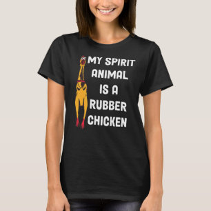 My Spirit Animal Is A Rubber Chicken Men Women T-Shirt