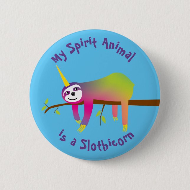 My Spirit Animal is a Slothicorn 6 Cm Round Badge (Front)