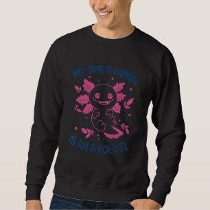 My Spirit Animal Is An Axolotl Amphibian Mexican S Sweatshirt