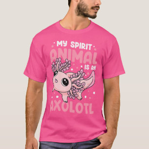 My Spirit Animal Is An Axolotl Amphibian Mexican S T-Shirt