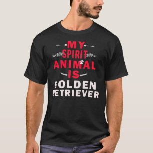 My Spirit Animal Is Golden Retriever T-Shirt