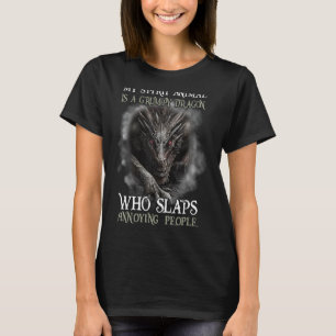 My Spirit Animal Is Grumpy Dragon Who Slaps Annoyi T-Shirt