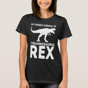 My Spirit Animal Is Tyrannosaurus Rex Dinosaur T-Shirt
