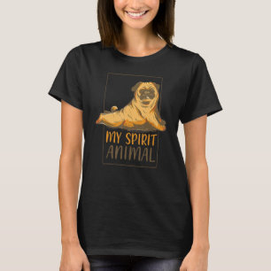 My Spirit Animal Pug  Pet Dog Person Man And Women T-Shirt