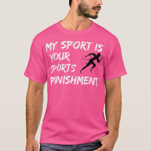 My Sport is Punishment 3 T-Shirt