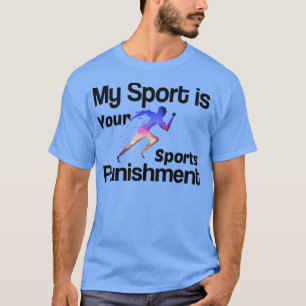 My Sport is Punishment T-Shirt
