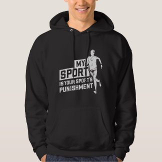 My Sport Is Your Sport's Punishment Cross Country  Hoodie