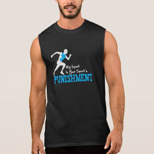 My Sport Is Your Sports Punishment Sleeveless Tee
